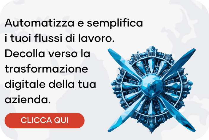 Automatizza e semplifica i tuoi flussi di lavoro. Decolla verso la trasformazione digitale della tua azienda.