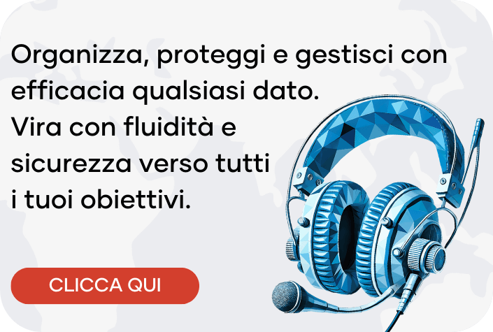 Organizza, proteggi e gestisci con efficacia qualsiasi dato. Vira con fluidità e sicurezza verso tutti i tuoi obiettivi.